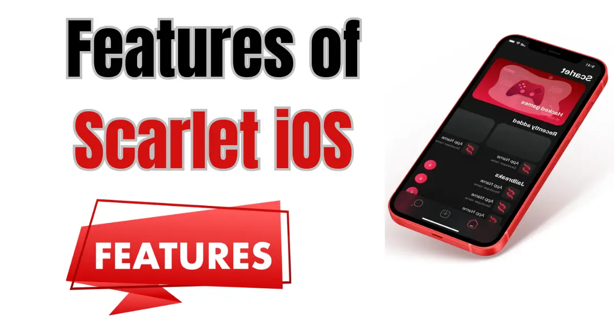 Features of Scarlet iOS Download No Jailbreak: Sideload Any IPAs