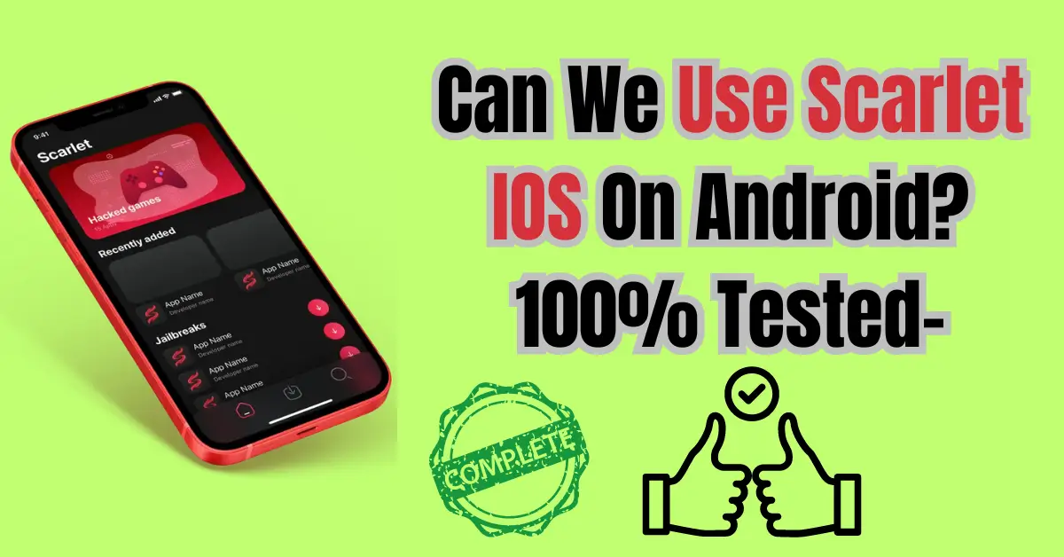 Can We Use Scarlet IOS On Android?100% Tested-